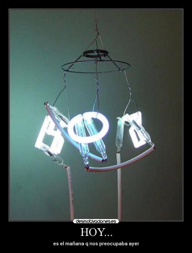 HOY... - es el mañana q nos preocupaba ayer