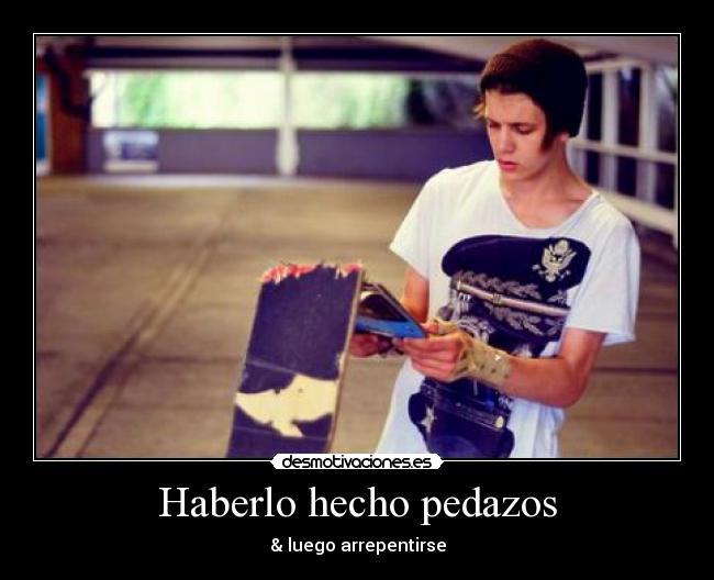 Haberlo hecho pedazos -