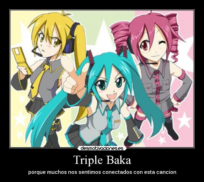 Triple Baka - porque muchos nos sentimos conectados con esta cancion