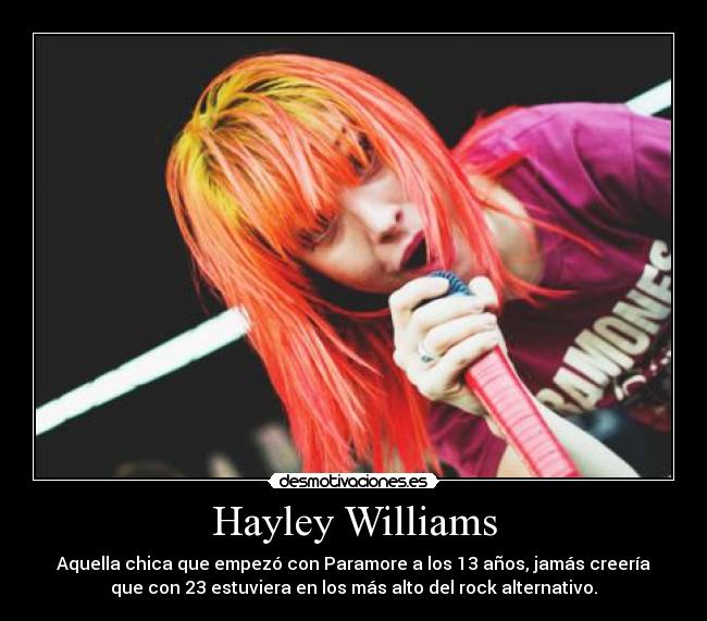 Hayley Williams - Aquella chica que empezó con Paramore a los 13 años, jamás creería
que con 23 estuviera en los más alto del rock alternativo.