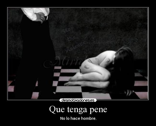 Que tenga pene - No lo hace hombre.
