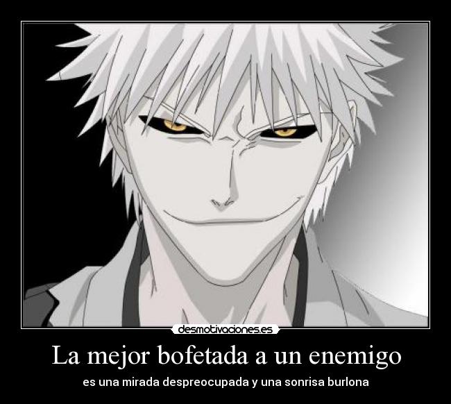 La mejor bofetada a un enemigo - es una mirada despreocupada y una sonrisa burlona