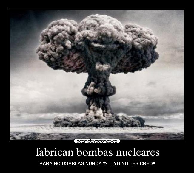 fabrican bombas nucleares - 
