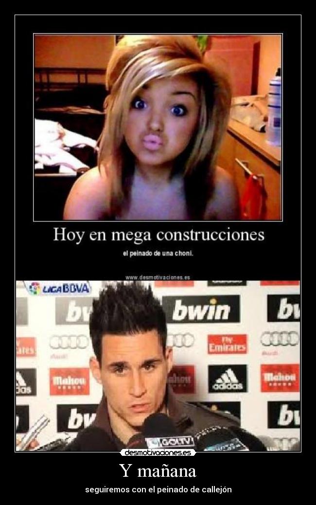 Y mañana - seguiremos con el peinado de callejón