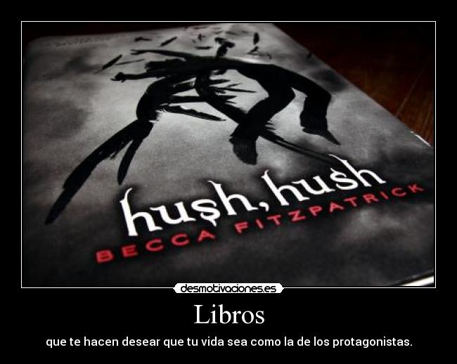 Libros - que te hacen desear que tu vida sea como la de los protagonistas.