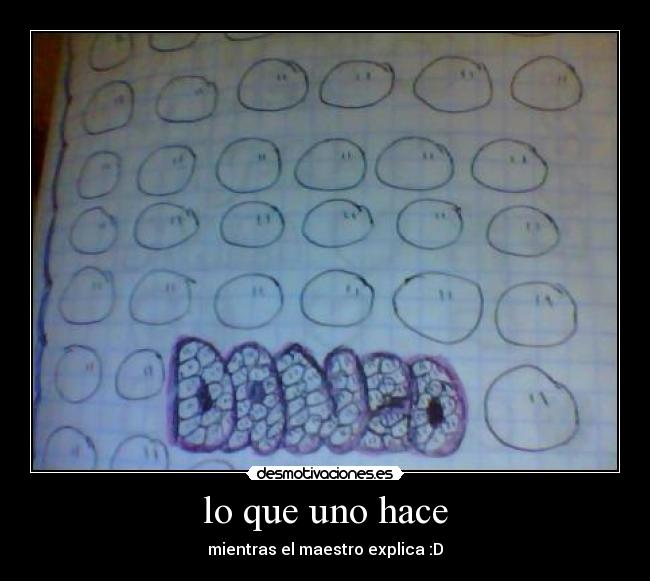 lo que uno hace - mientras el maestro explica :D