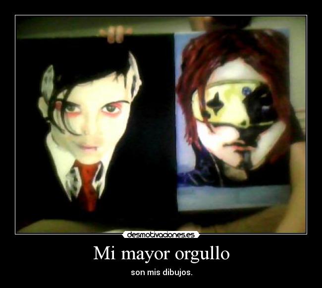 Mi mayor orgullo - son mis dibujos.