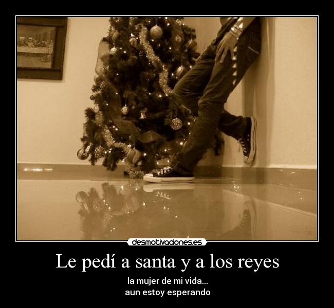 Le pedí a santa y a los reyes - 