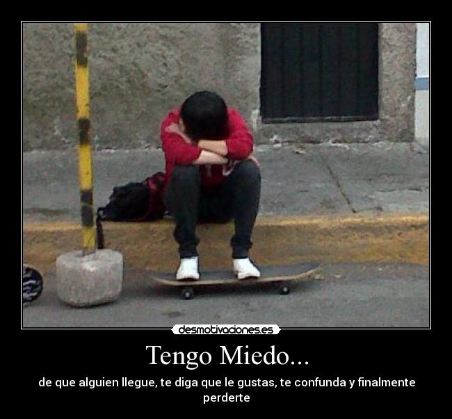 Tengo Miedo... - 