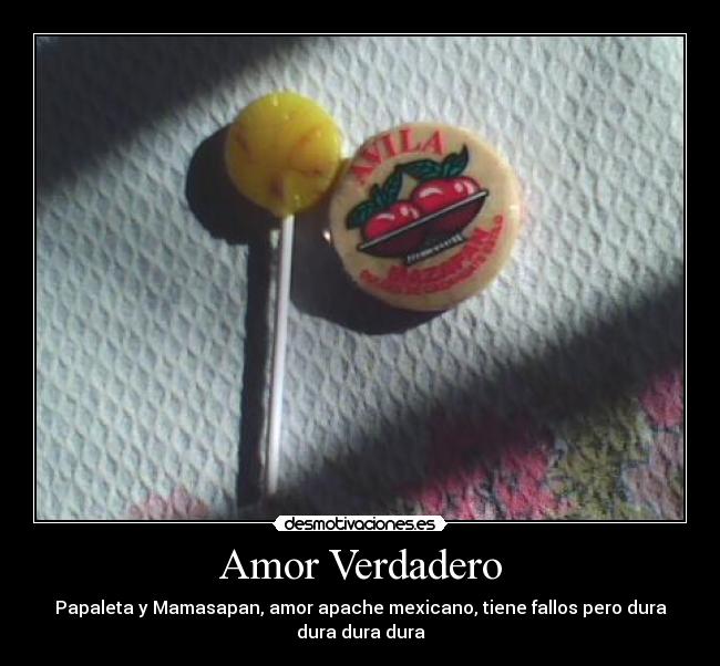 Amor Verdadero - Papaleta y Mamasapan, amor apache mexicano, tiene fallos pero dura dura dura dura