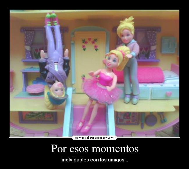 Por esos momentos - inolvidables con los amigos...