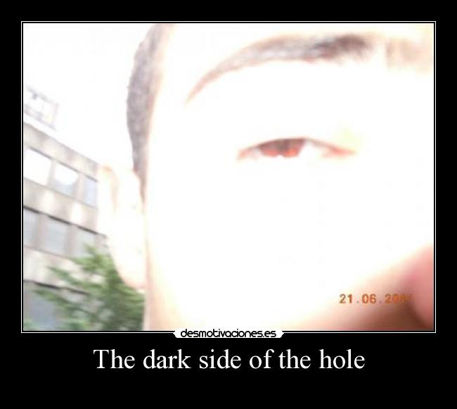 The dark side of the hole - 