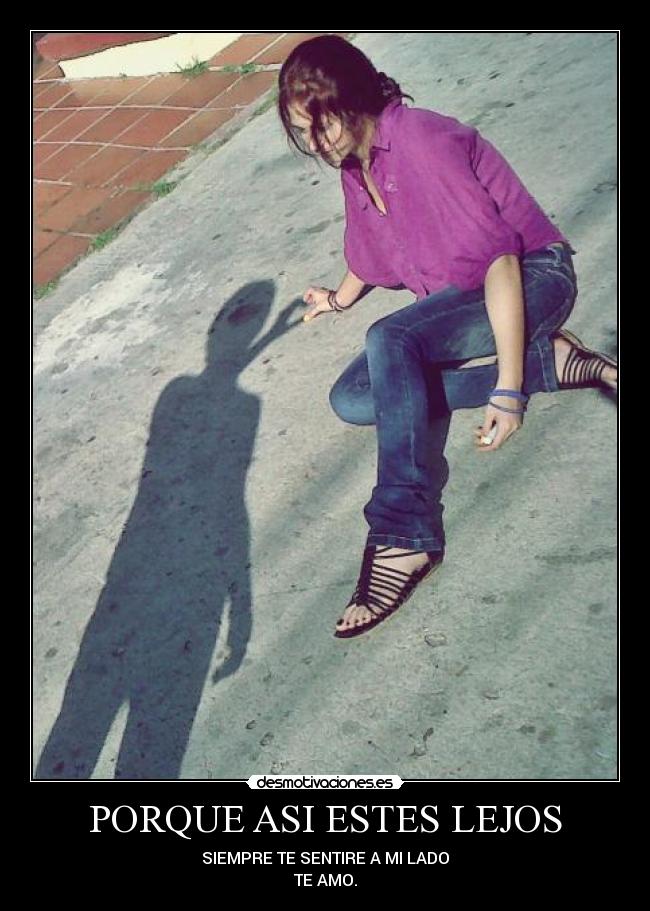 PORQUE ASI ESTES LEJOS -