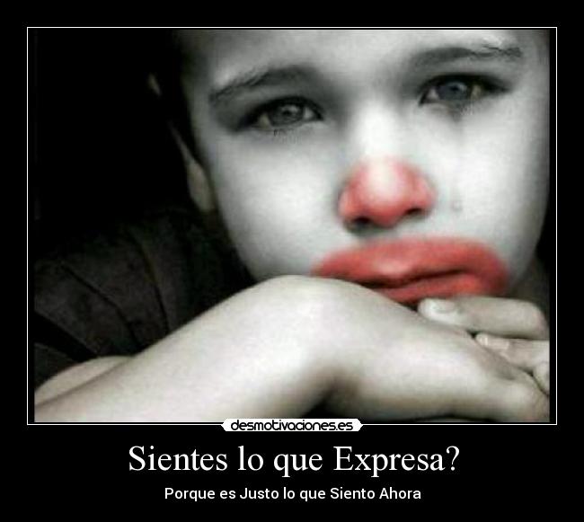 Sientes lo que Expresa? -