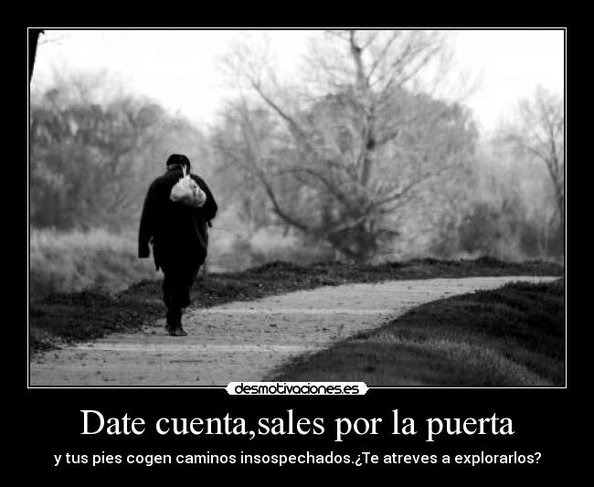 carteles tus pies cogen caminos insospechados desmotivaciones