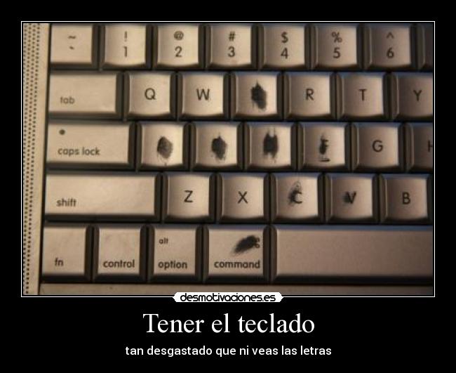 Tener el teclado - tan desgastado que ni veas las letras