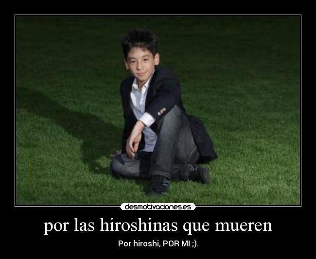 por las hiroshinas que mueren - 
