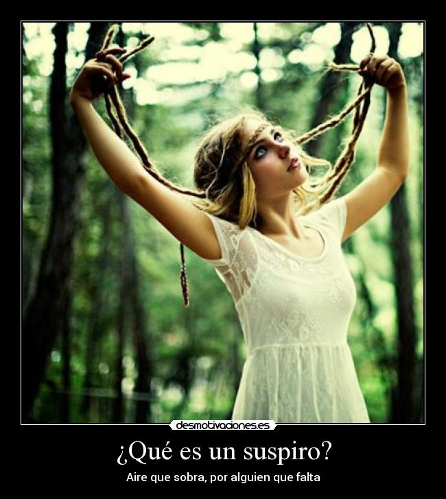 ¿Qué es un suspiro? - Aire que sobra, por alguien que falta
