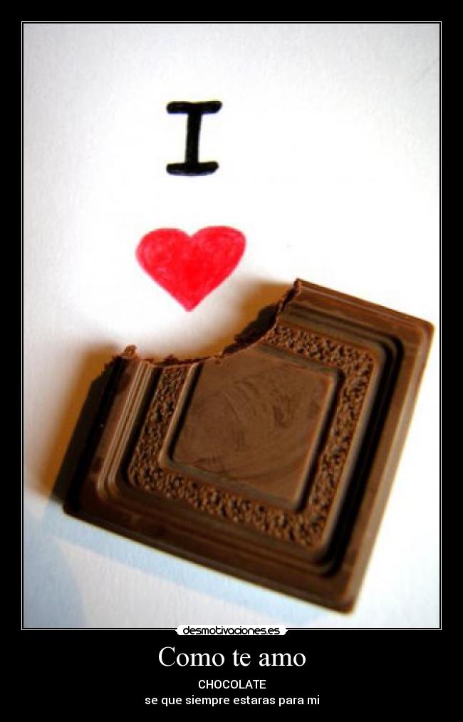 Como te amo - CHOCOLATE
se que siempre estaras para mi