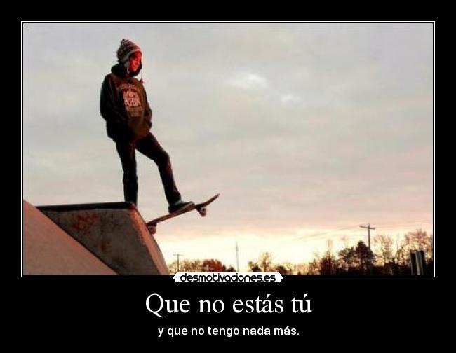 Que no estás tú - 
