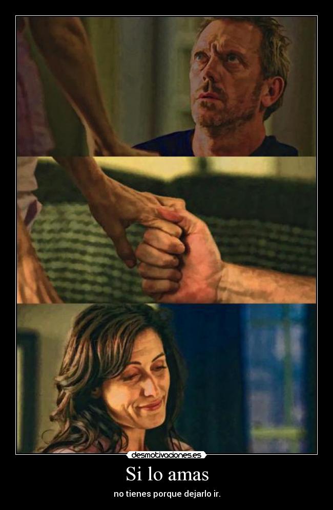 Si lo amas - no tienes porque dejarlo ir.