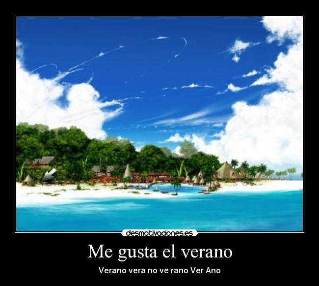Me gusta el verano - Verano vera no ve rano Ver Ano
