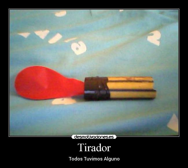 Tirador - Todos Tuvimos Alguno