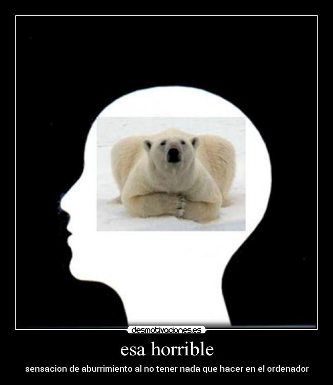 esa horrible - sensacion de aburrimiento al no tener nada que hacer en el ordenador