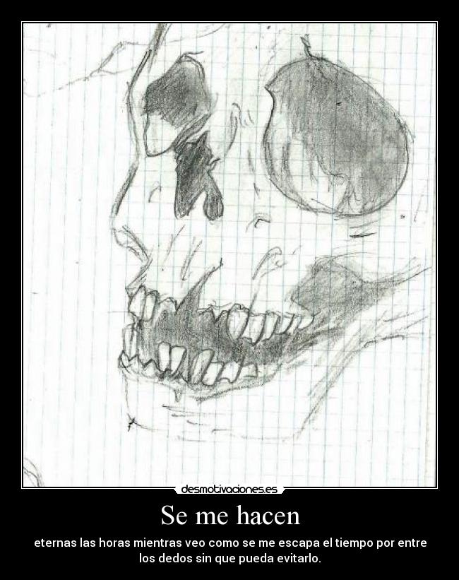 carteles horas eternas semehaceneternasyluegonosecuandopasonadaxd undibujo desmotivaciones