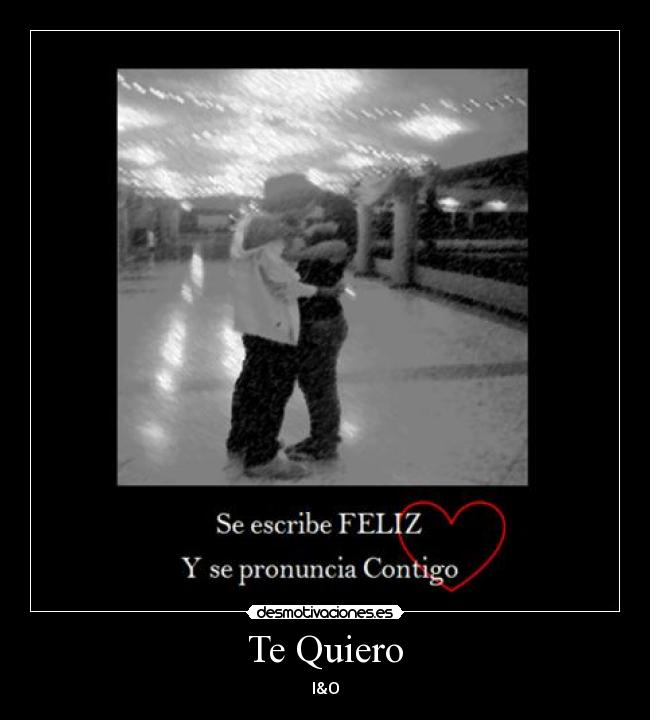 Te Quiero - I&O
