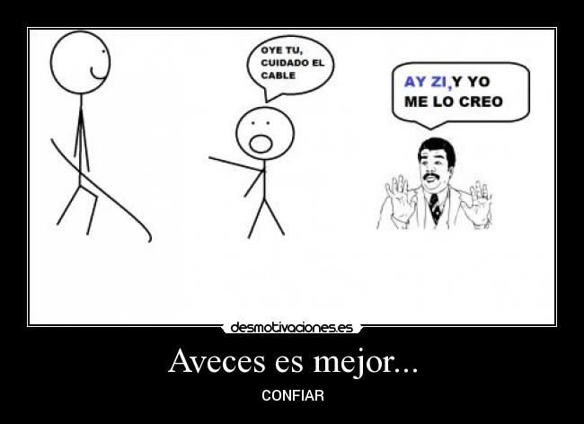Aveces es mejor... - CONFIAR