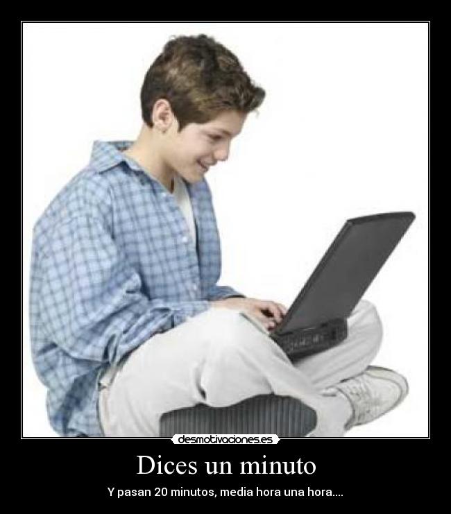 Dices un minuto - 