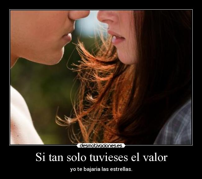 Si tan solo tuvieses el valor -