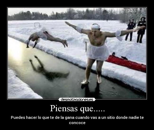 Piensas que..... -