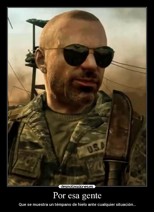 Por esa gente - Que se muestra un témpano de hielo ante cualquier situación...