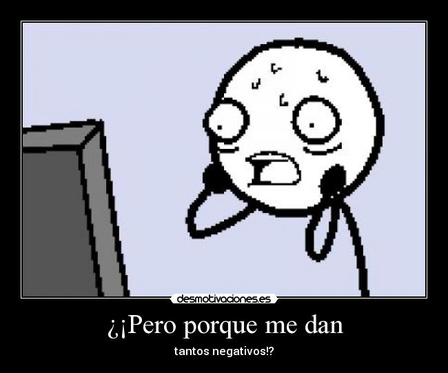 ¿¡Pero porque me dan -