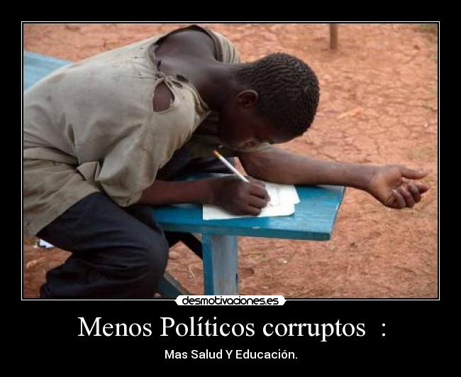 Menos Políticos corruptos  : - 