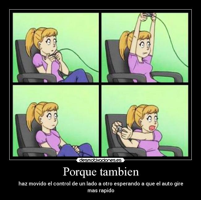 Porque tambien - haz movido el control de un lado a otro esperando a que el auto gire mas rapido