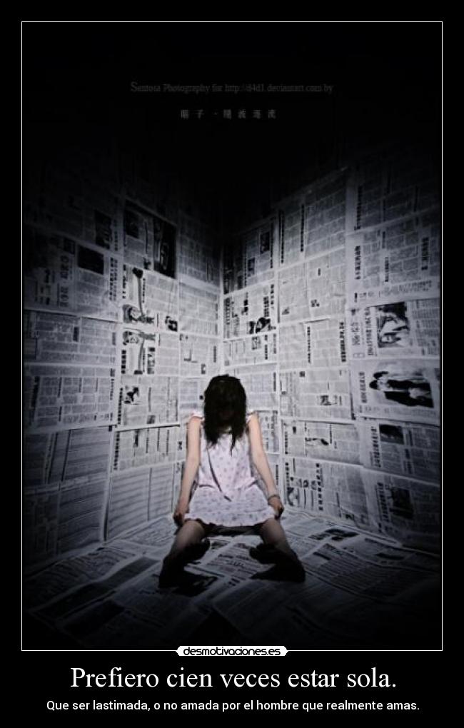 Prefiero cien veces estar sola. -