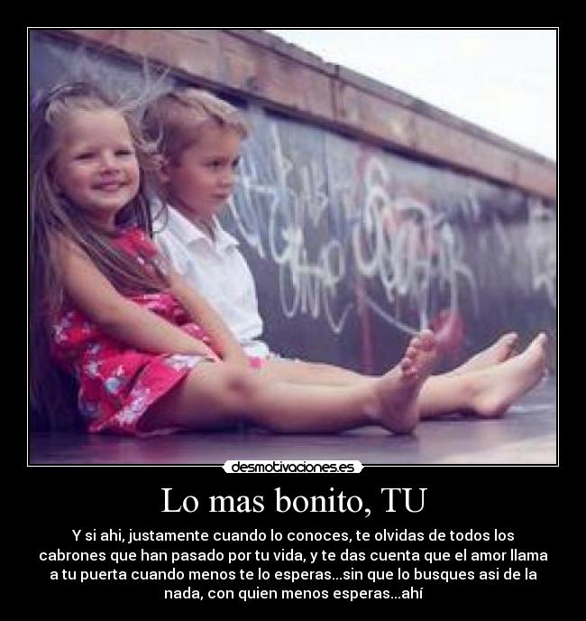 Lo mas bonito, TU - 