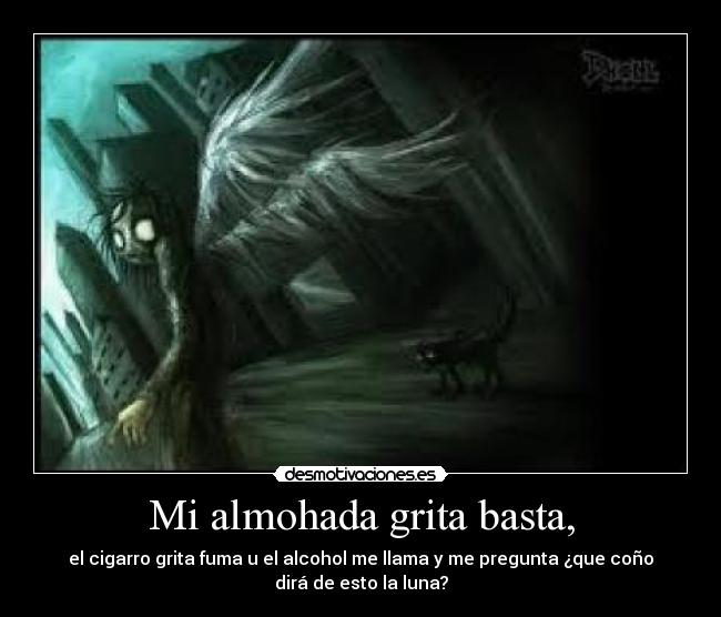 Mi almohada grita basta, -