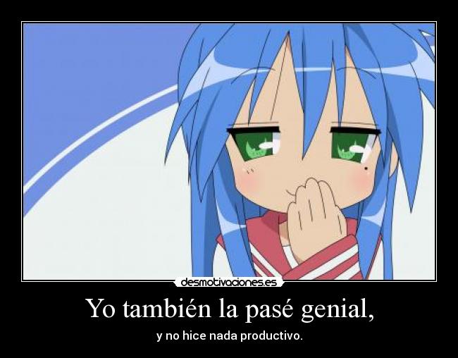 Yo también la pasé genial, - 