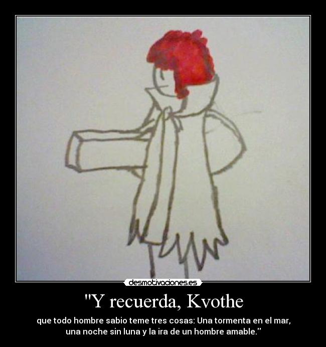 Y recuerda, Kvothe - 