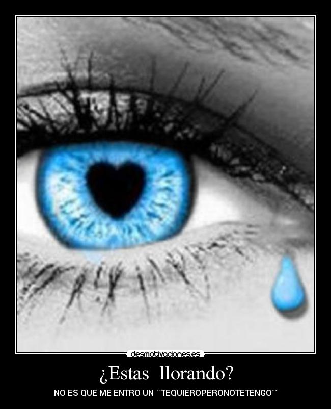 carteles estas llorando que entro quiero pero tengo desmotivaciones