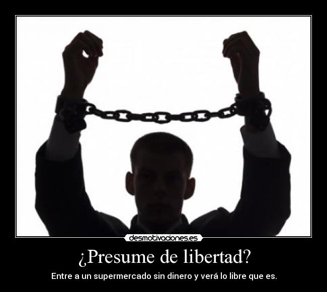 ¿Presume de libertad? - 