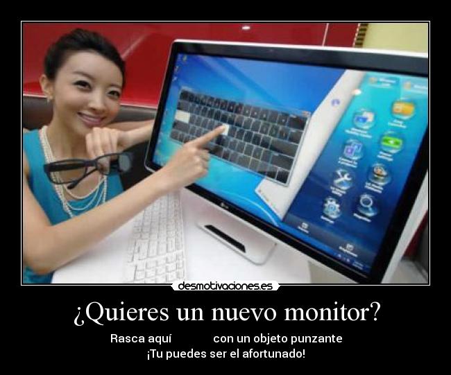 ¿Quieres un nuevo monitor? - Rasca aquí ▒▒▒▒▒▒▒▒▒▒▒▒▒ con un objeto punzante
¡Tu puedes ser el afortunado!