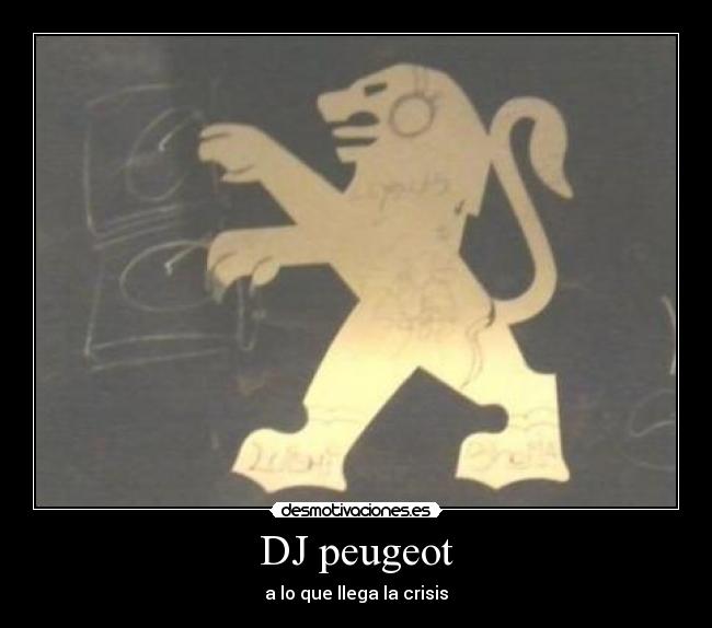 DJ peugeot - a lo que llega la crisis