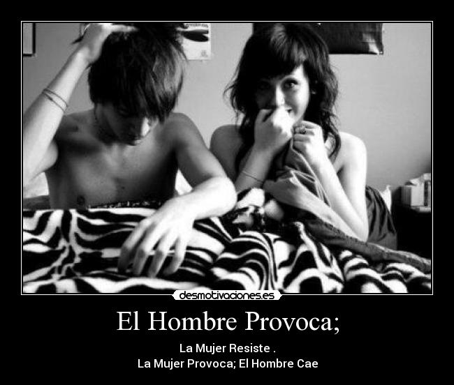 El Hombre Provoca; -