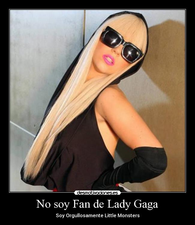 No soy Fan de Lady Gaga - Soy Orgullosamente Little Monsters