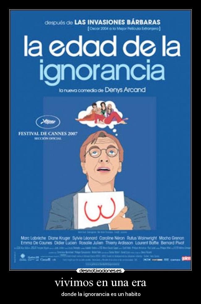 vivimos en una era - donde la ignorancia es un habito